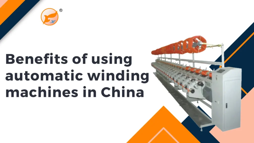 Benefits of Using Automatic Winding Machines in China