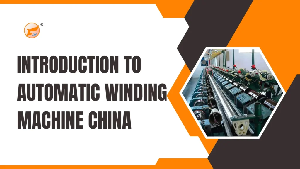 Introduction to Automatic Winding Machines in China