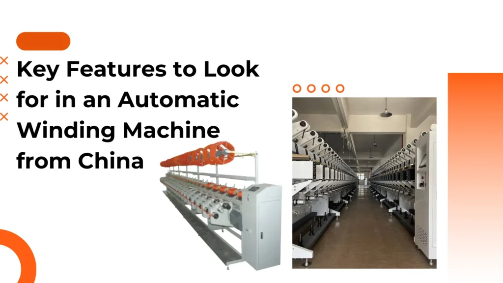 Key Features to Look for in an Automatic Winding Machine from China