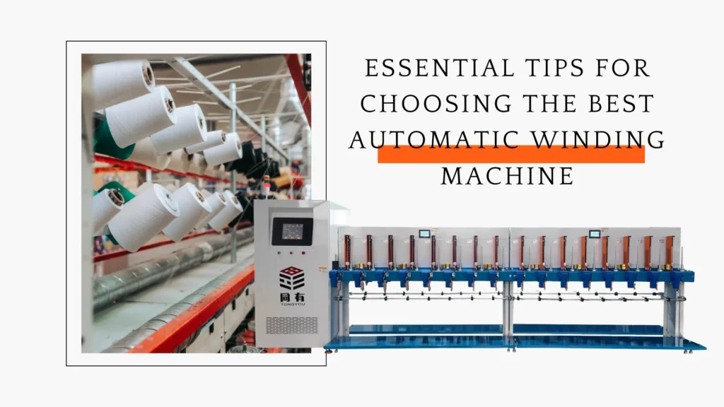 Essential Tips for Choosing the Best Automatic Winding Machine