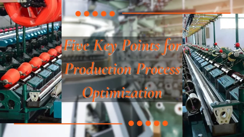 Five Key Points for Production Process Optimization