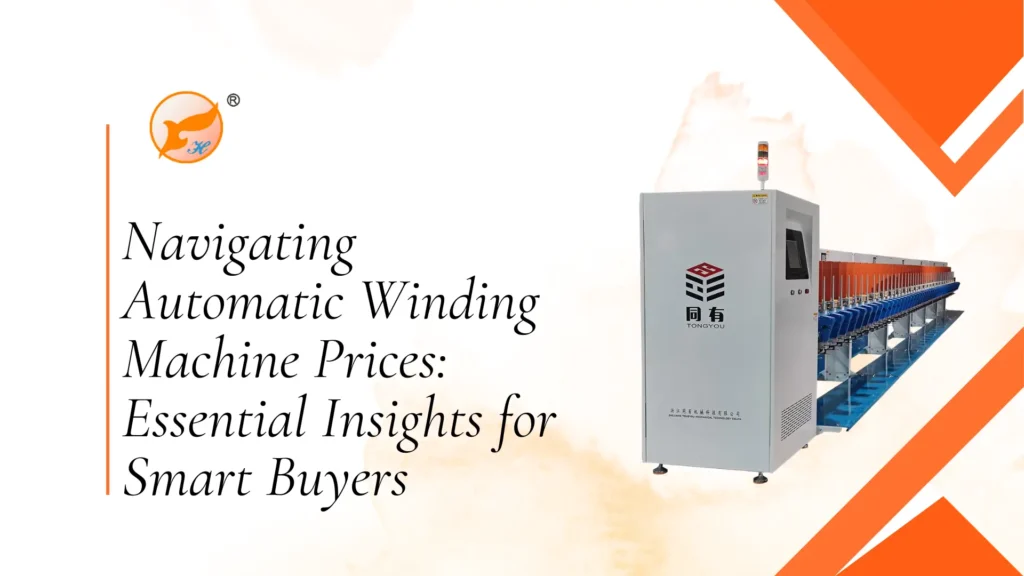 Navigating Automatic Winding Machine Prices Essential Insights for Smart Buyers