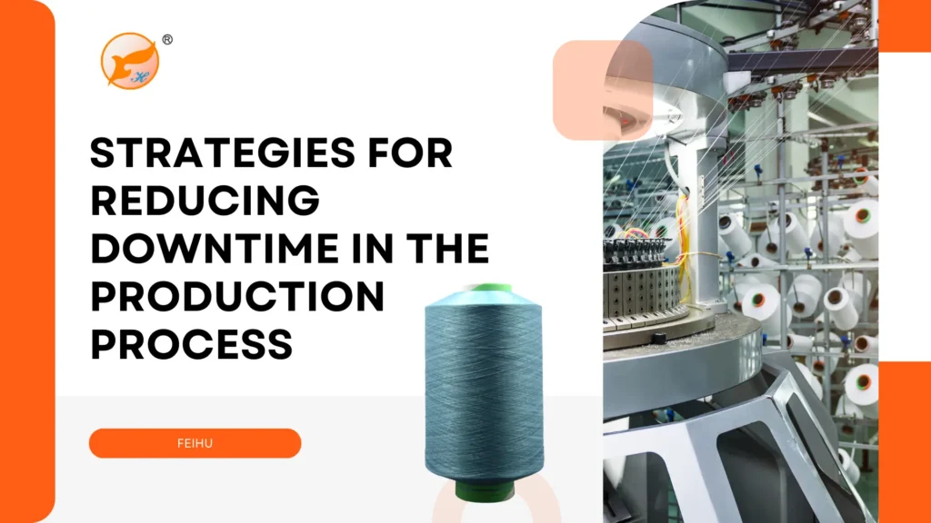 Strategies for Reducing Downtime in the Production Process