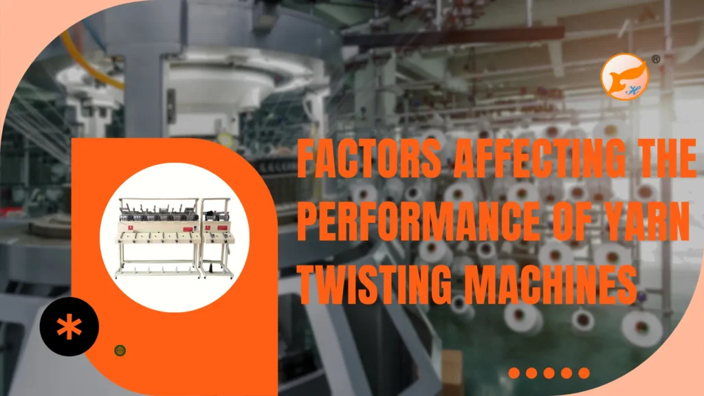 Factors Affecting the Performance of Yarn Twisting Machines