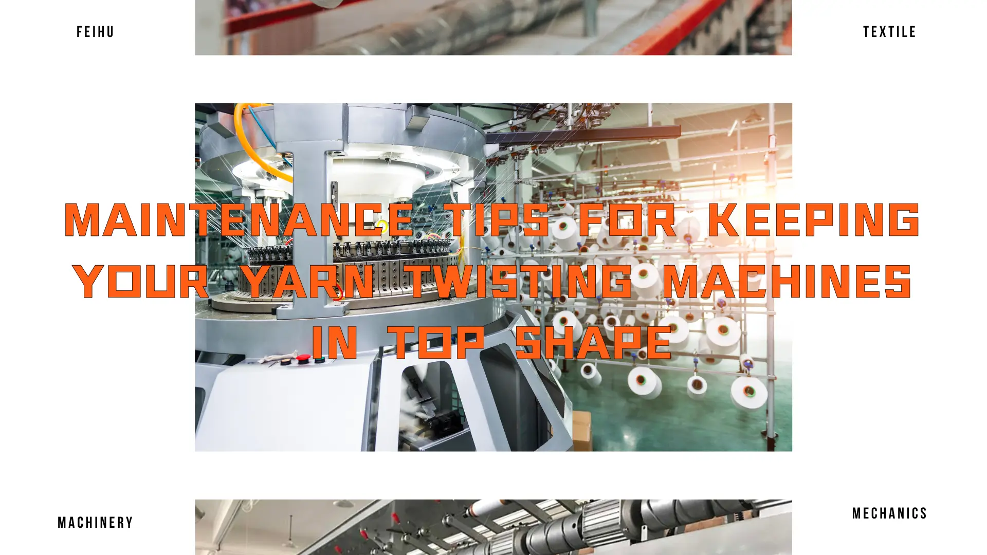 Maintenance Tips for Keeping Your Yarn Twisting Machines in Top Shape